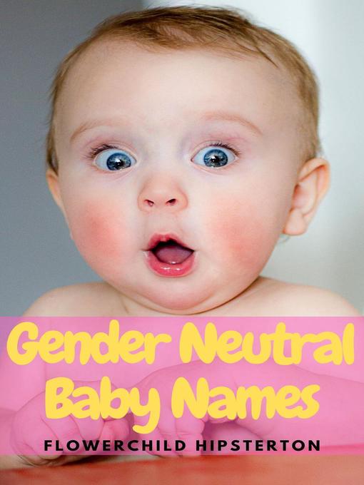 Title details for Gender Neutral Baby Names by Flowerchild Hipsterton - Available